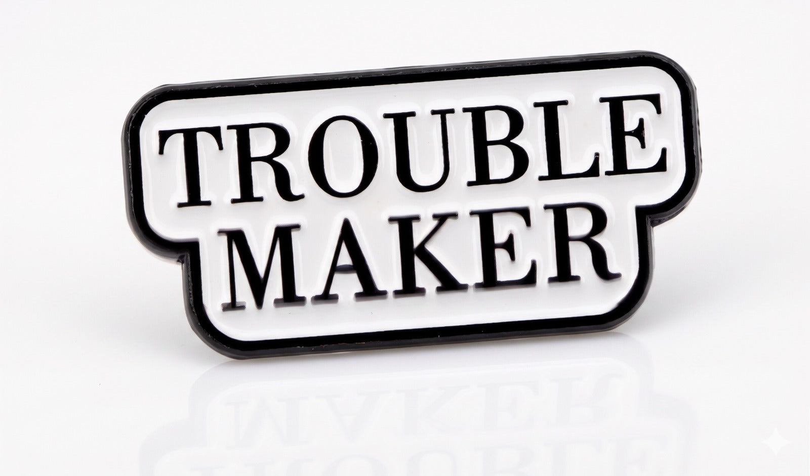 Trouble Maker Pin