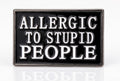 Allergic to Stupid People